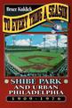 To Every Thing a Season: Shibe Park and Urban Philadelphia, 1909-1976