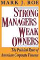 Strong Managers, Weak Owners: The Political Roots of American Corporate Finance