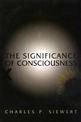 The Significance of Consciousness