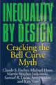 Inequality by Design: Cracking the Bell Curve Myth