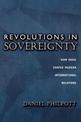 Revolutions in Sovereignty: How Ideas Shaped Modern International Relations