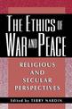 The Ethics of War and Peace: Religious and Secular Perspectives