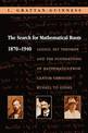 The Search for Mathematical Roots, 1870-1940: Logics, Set Theories and the Foundations of Mathematics from Cantor through Russel