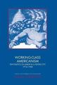 Working-Class Americanism: The Politics of Labor in a Textile City, 1914-1960