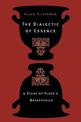 The Dialectic of Essence: A Study of Plato's Metaphysics