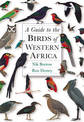 A Guide to the Birds of Western Africa