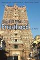 The Renewal of the Priesthood: Modernity and Traditionalism in a South Indian Temple