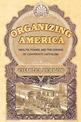 Organizing America: Wealth, Power, and the Origins of Corporate Capitalism