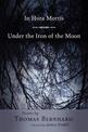 In Hora Mortis / Under the Iron of the Moon: Poems