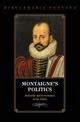 Montaigne's Politics: Authority and Governance in the Essais