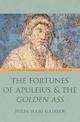 The Fortunes of Apuleius and the Golden Ass: A Study in Transmission and Reception