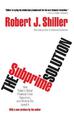 The Subprime Solution: How Today's Global Financial Crisis Happened, and What to Do about It