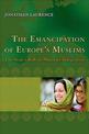 The Emancipation of Europe's Muslims: The State's Role in Minority Integration