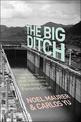 The Big Ditch: How America Took, Built, Ran, and Ultimately Gave Away the Panama Canal