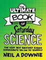 The Ultimate Book of Saturday Science: The Very Best Backyard Science Experiments You Can Do Yourself