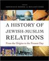 A History of Jewish-Muslim Relations: From the Origins to the Present Day