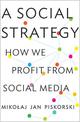 A Social Strategy: How We Profit from Social Media