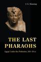 The Last Pharaohs: Egypt Under the Ptolemies, 305-30 BC