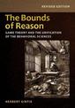 The Bounds of Reason: Game Theory and the Unification of the Behavioral Sciences - Revised Edition