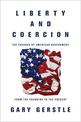 Liberty and Coercion: The Paradox of American Government from the Founding to the Present