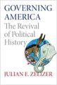 Governing America: The Revival of Political History