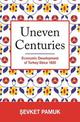 Uneven Centuries: Economic Development of Turkey since 1820