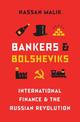 Bankers and Bolsheviks: International Finance and the Russian Revolution