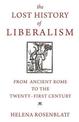 The Lost History of Liberalism: From Ancient Rome to the Twenty-First Century