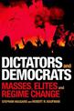 Dictators and Democrats: Masses, Elites, and Regime Change