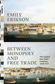 Between Monopoly and Free Trade: The English East India Company, 1600-1757