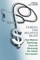 Taming the Beloved Beast: How Medical Technology Costs Are Destroying Our Health Care System