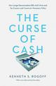 The Curse of Cash: How Large-Denomination Bills Aid Crime and Tax Evasion and Constrain Monetary Policy