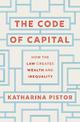 The Code of Capital: How the Law Creates Wealth and Inequality