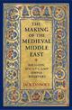 The Making of the Medieval Middle East: Religion, Society, and Simple Believers