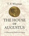 The House of Augustus: A Historical Detective Story