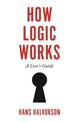 How Logic Works: A User's Guide