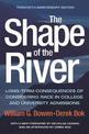 The Shape of the River: Long-Term Consequences of Considering Race in College and University Admissions Twentieth Anniversary Ed