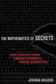 The Mathematics of Secrets: Cryptography from Caesar Ciphers to Digital Encryption