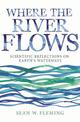 Where the River Flows: Scientific Reflections on Earth's Waterways