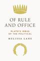 Of Rule and Office: Plato's Ideas of the Political