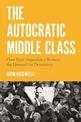 The Autocratic Middle Class: How State Dependency Reduces the Demand for Democracy