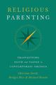 Religious Parenting: Transmitting Faith and Values in Contemporary America