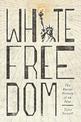 White Freedom: The Racial History of an Idea