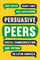 Persuasive Peers: Social Communication and Voting in Latin America