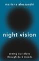 Night Vision: Seeing Ourselves through Dark Moods