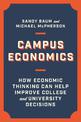 Campus Economics: How Economic Thinking Can Help Improve College and University Decisions