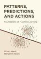 Patterns, Predictions, and Actions: Foundations of Machine Learning