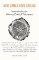 Now Comes Good Sailing: Writers Reflect on Henry David Thoreau