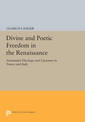 Divine and Poetic Freedom in the Renaissance: Nominalist Theology and Literature in France and Italy