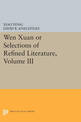 Wen xuan or Selections of Refined Literature, Volume III: Rhapsodies on Natural Phenomena, Birds and Animals, Aspirations and Fe